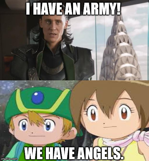 I Have An Army | I HAVE AN ARMY! WE HAVE ANGELS. | image tagged in i have an army | made w/ Imgflip meme maker