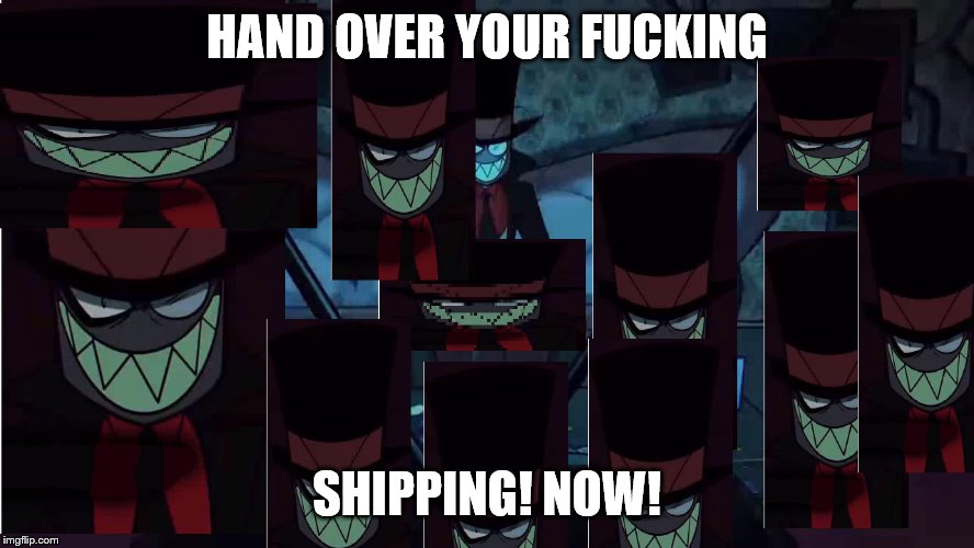 HAND OVER YOUR F**KING SHIPPING! NOW! | made w/ Imgflip meme maker