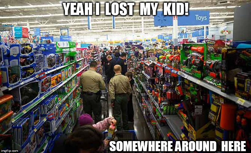 I know they're in the store somewhere, 
unhless that  little fart  STOLE MY CAR AGAIN! | YEAH I  LOST  MY  KID! SOMEWHERE AROUND  HERE | image tagged in brat,my  kid is lost,i know  in  here somewhere | made w/ Imgflip meme maker