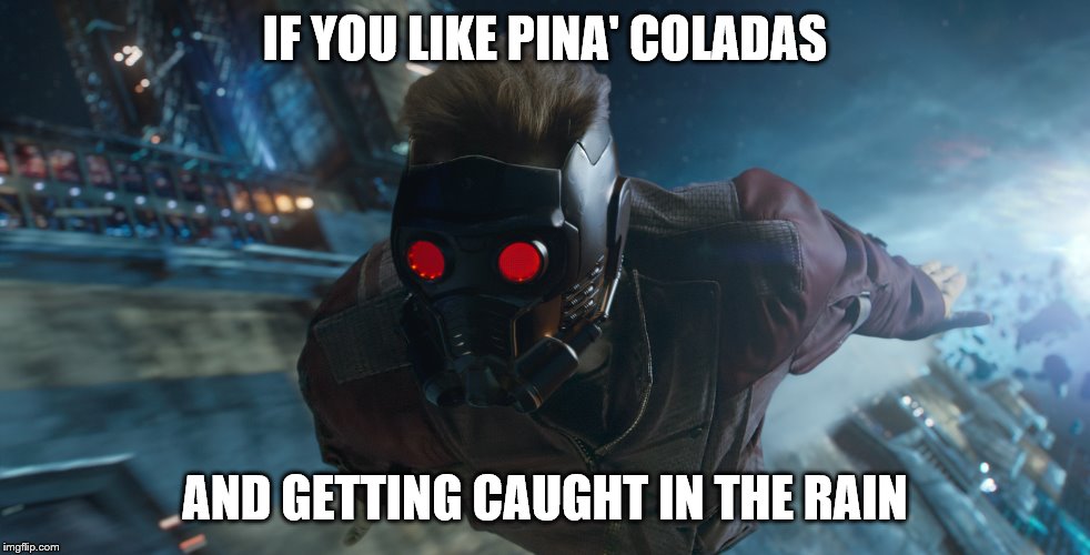IF YOU LIKE PINA' COLADAS AND GETTING CAUGHT IN THE RAIN | made w/ Imgflip meme maker