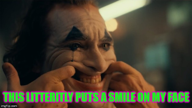 Joker 2019 Meme | THIS LITTERITLY PUTS A SMILE ON MY FACE | image tagged in memes,dc comics,joker,supervillains | made w/ Imgflip meme maker