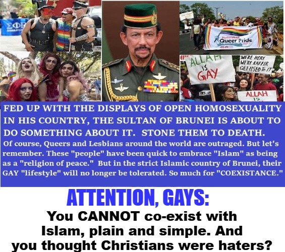 Coexist? Guess Again | ATTENTION, GAYS:; You CANNOT co-exist with Islam, plain and simple. And you thought Christians were haters? | image tagged in brunei sultan,islam,homosexuality,religion of pieces,religion of peace | made w/ Imgflip meme maker