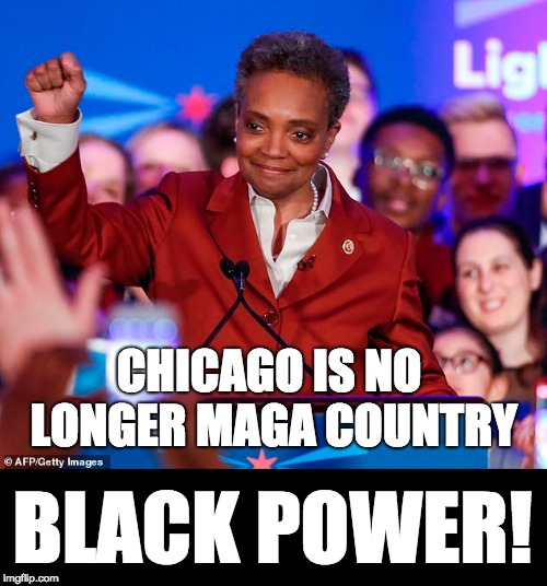 Chicago elects its first openly-gay black female mayor | CHICAGO IS NO LONGER MAGA COUNTRY; BLACK POWER! | image tagged in chicago mayor,maga | made w/ Imgflip meme maker