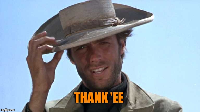 Cowboy Tipping Hat | THANK 'EE | image tagged in cowboy tipping hat | made w/ Imgflip meme maker