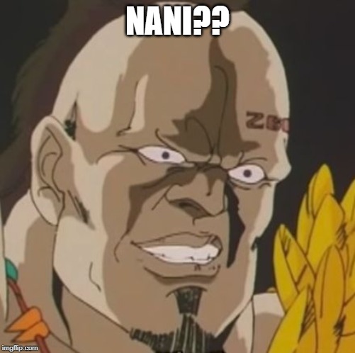 nani | NANI?? | image tagged in nani | made w/ Imgflip meme maker