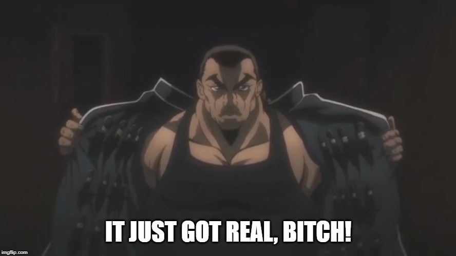 Retsu getting Real | IT JUST GOT REAL, BITCH! | image tagged in baki,retsu kaioh,retsu,knives,it just got real bitch,knife vest | made w/ Imgflip meme maker