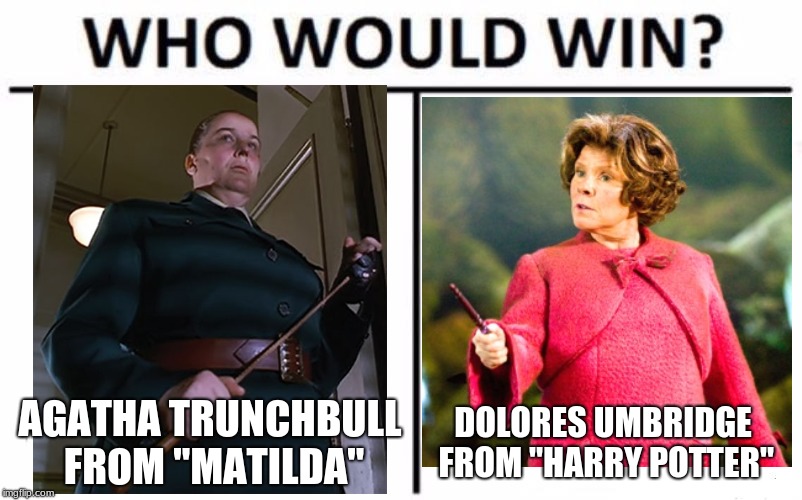 Riding crop vs. Magic wand | AGATHA TRUNCHBULL FROM "MATILDA"; DOLORES UMBRIDGE FROM "HARRY POTTER" | image tagged in memes,who would win,throwback thursday,matilda,harry potter | made w/ Imgflip meme maker