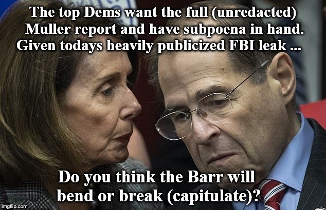 It would be nice if someone just did the right thing. | The top Dems want the full (unredacted) Muller report and have subpoena in hand. Given todays heavily publicized FBI leak ... Do you think the Barr will bend or break (capitulate)? | image tagged in turn signals | made w/ Imgflip meme maker