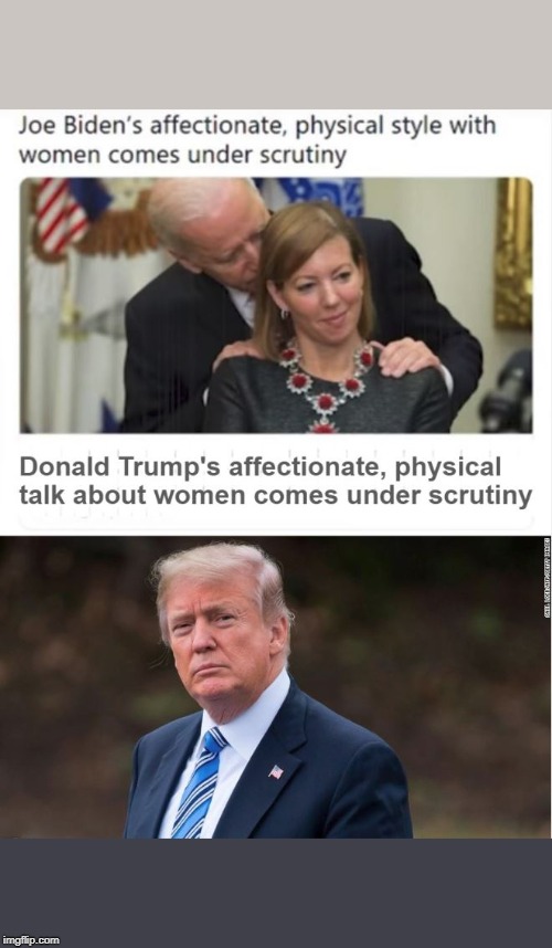 Moments of Clarity for the Ideologically Subverted | image tagged in trump 2020,creepy uncle joe,maga,joe biden,woman,hypocrisy | made w/ Imgflip meme maker