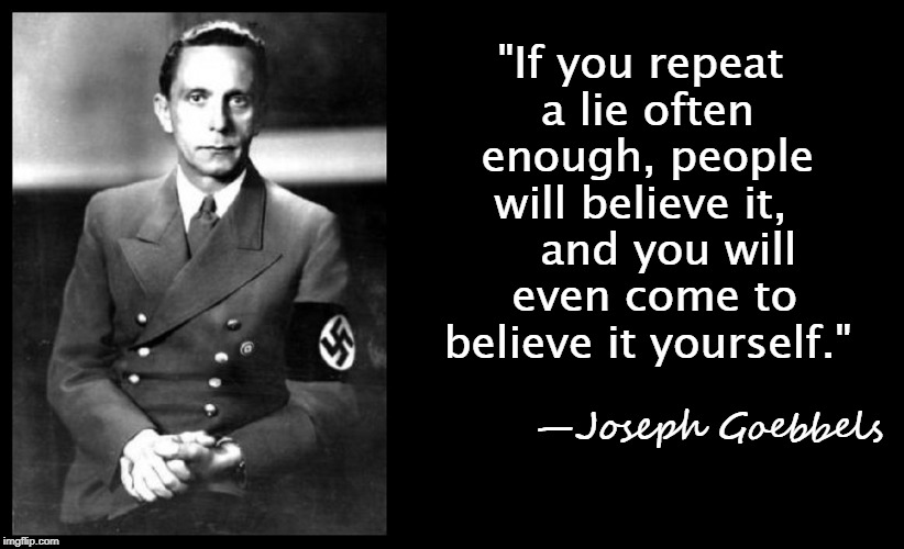Freedom of the Fake News Press Has Found its Hero | "If you repeat a lie often enough, people will believe it,     and you will   even come to  believe it yourself."; —Joseph Goebbels | image tagged in vince vance,propaganda,goebbels,msm,cnn fake news,lying media | made w/ Imgflip meme maker