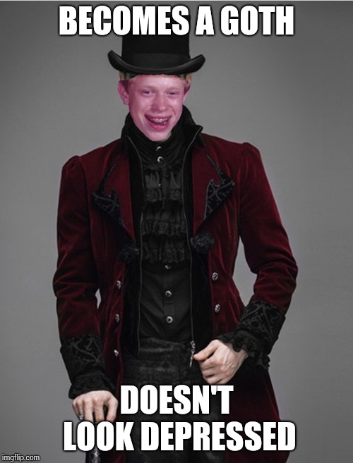 No goth grins so cheerfully, with braces !! | BECOMES A GOTH; DOESN'T LOOK DEPRESSED | image tagged in memes,bad luck brian | made w/ Imgflip meme maker