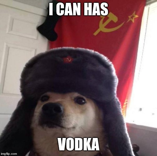 Russian Doge | I CAN HAS; VODKA | image tagged in russian doge | made w/ Imgflip meme maker