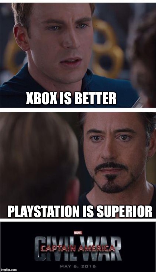 Marvel Civil War 1 | XBOX IS BETTER; PLAYSTATION IS SUPERIOR | image tagged in memes,marvel civil war 1 | made w/ Imgflip meme maker