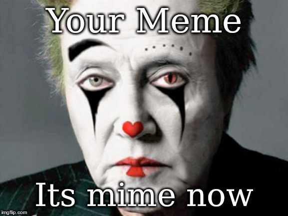 Walken Mime | Your Meme; Its mime now | image tagged in walken mime | made w/ Imgflip meme maker