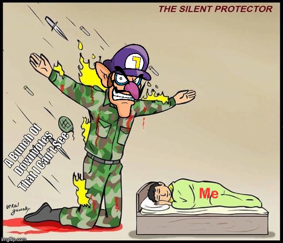 the silent protector | A Bunch Of Downvotes That I Can't See; Me | image tagged in the silent protector | made w/ Imgflip meme maker