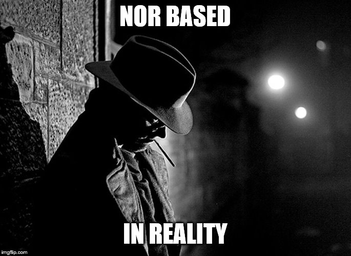 NOR BASED IN REALITY | made w/ Imgflip meme maker