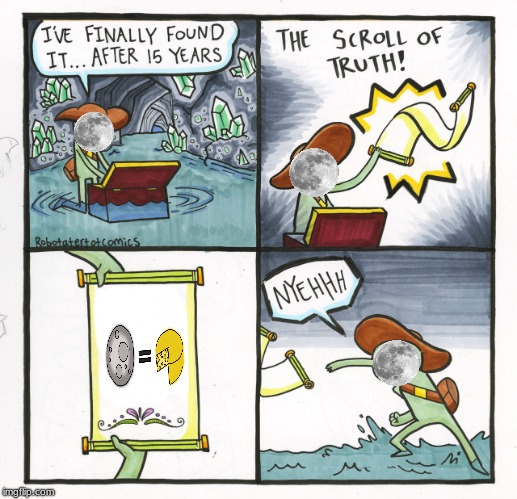 cheese moon | image tagged in memes,the scroll of truth | made w/ Imgflip meme maker