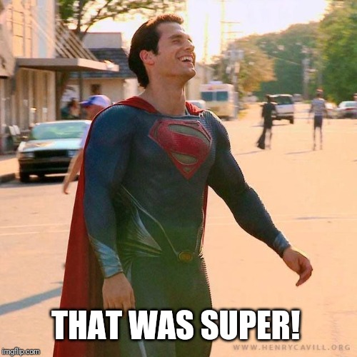 Superman laughing | THAT WAS SUPER! | image tagged in superman laughing | made w/ Imgflip meme maker