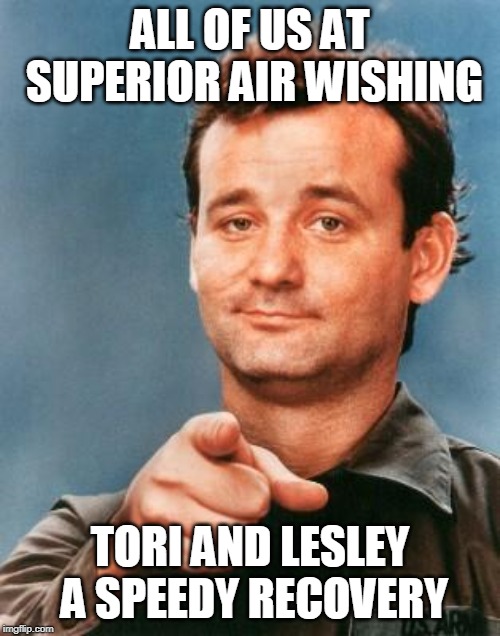 Bill Murray You're Awesome | ALL OF US AT SUPERIOR AIR WISHING; TORI AND LESLEY A SPEEDY RECOVERY | image tagged in bill murray you're awesome | made w/ Imgflip meme maker