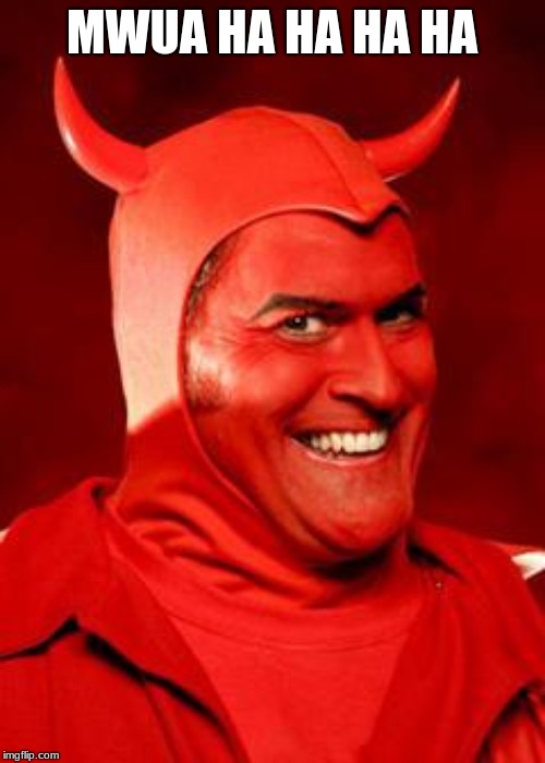 Devil Bruce | MWUA HA HA HA HA | image tagged in devil bruce | made w/ Imgflip meme maker
