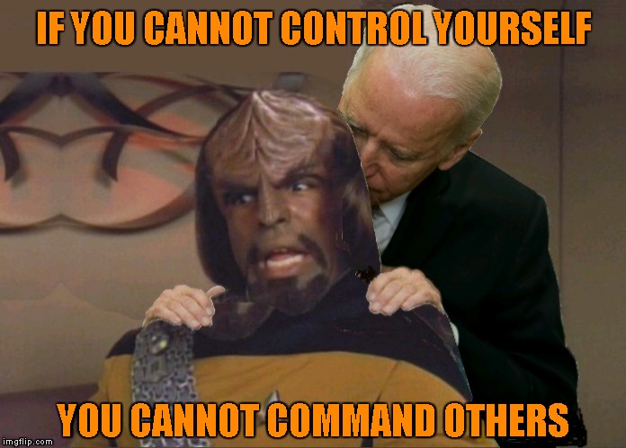 Klingon Honor Guard manual, page 16 | IF YOU CANNOT CONTROL YOURSELF; YOU CANNOT COMMAND OTHERS | image tagged in memes,lieutenant worf,worf,joe biden,creepy joe biden,star trek | made w/ Imgflip meme maker