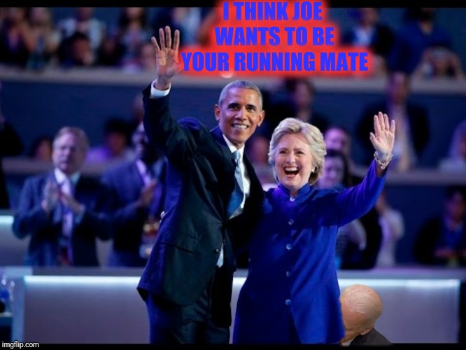 I THINK JOE WANTS TO BE YOUR RUNNING MATE | made w/ Imgflip meme maker