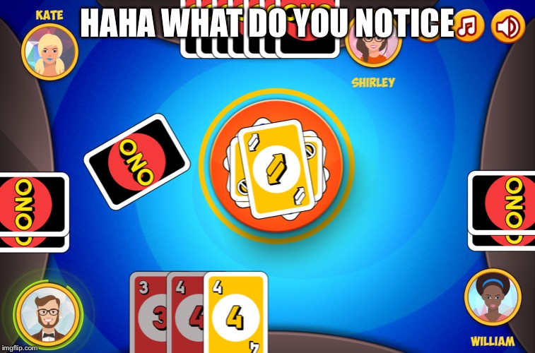 HAHA WHAT DO YOU NOTICE | image tagged in what lol,ono,uno,uno reverse,uno reverse card,yayeyaye | made w/ Imgflip meme maker