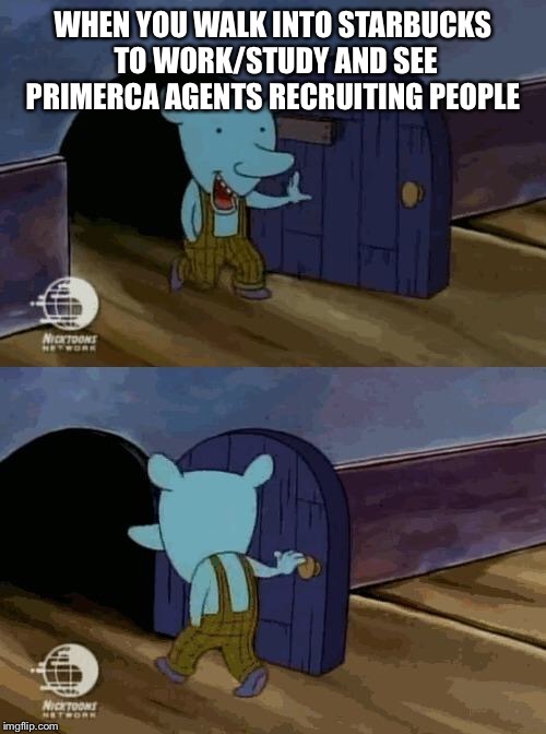 Winslow | WHEN YOU WALK INTO STARBUCKS TO WORK/STUDY AND SEE PRIMERCA AGENTS RECRUITING PEOPLE | image tagged in winslow | made w/ Imgflip meme maker