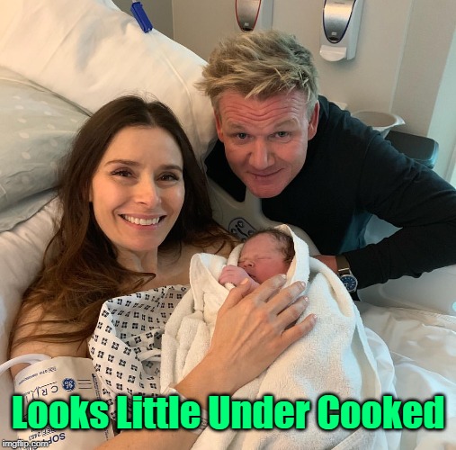 Gordon Ramsey And His Wife Had A Baby Boy!  "Oscar James Ramsey" | Looks Little Under Cooked | image tagged in memes,chef gordon ramsay,gordon ramsey,baby,its a boy,congratulations | made w/ Imgflip meme maker