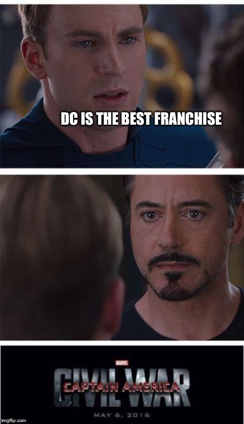 Marvel Civil War 1 Meme | DC IS THE BEST FRANCHISE | image tagged in memes,marvel civil war 1 | made w/ Imgflip meme maker