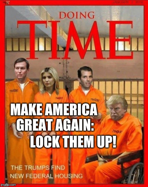 Make America Great Again - Lock Then Up! | MAKE AMERICA GREAT AGAIN:; LOCK THEM UP! | image tagged in maga,lockhimup,lockthemup,trumplooksgoodinorange | made w/ Imgflip meme maker