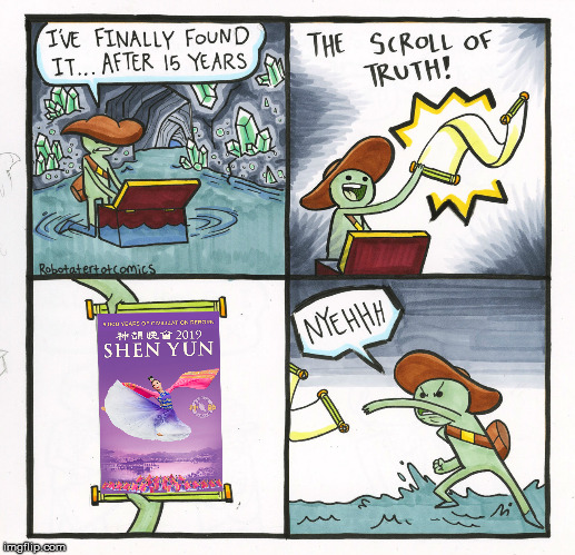 Shen Yun 2019 | image tagged in memes,the scroll of truth,shen yun,funny | made w/ Imgflip meme maker