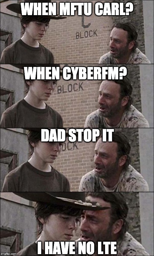 the walking dead coral | WHEN MFTU CARL? WHEN CYBERFM? DAD STOP IT; I HAVE NO LTE | image tagged in the walking dead coral | made w/ Imgflip meme maker