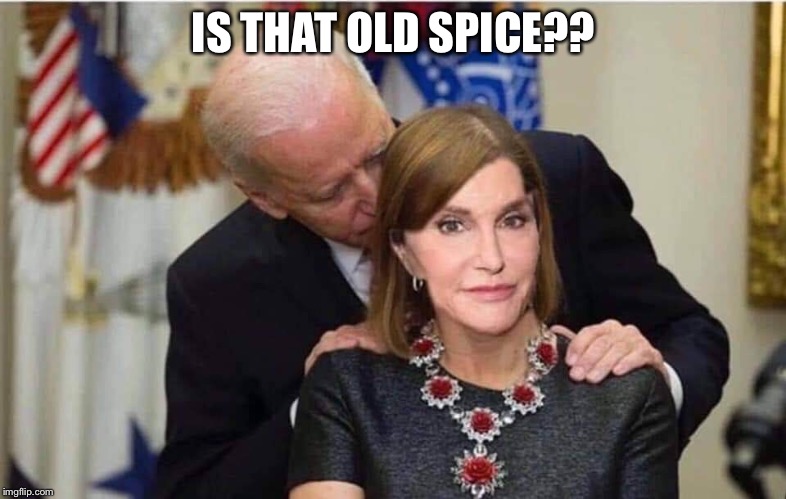 Old spice | IS THAT OLD SPICE?? | image tagged in joe biden,caitlyn jenner | made w/ Imgflip meme maker