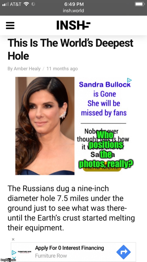 Placement is everything | Who positions the photos, really? | image tagged in sandra bullock,funny memes,photo placement,worlds deepest hole | made w/ Imgflip meme maker