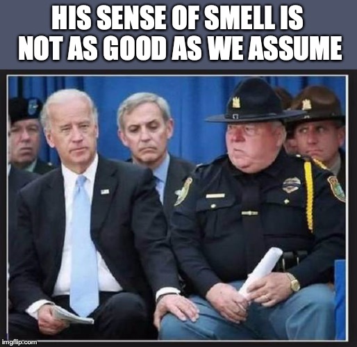 HIS SENSE OF SMELL IS NOT AS GOOD AS WE ASSUME | made w/ Imgflip meme maker