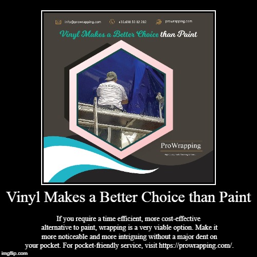 Vinyl Makes a Better Choice than Paint | image tagged in wrapping,boats | made w/ Imgflip demotivational maker