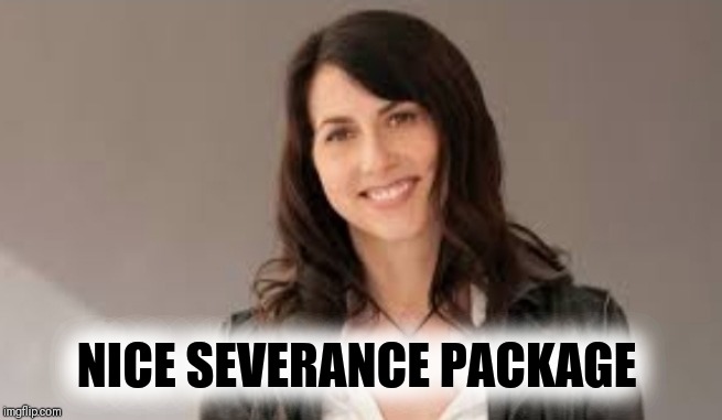 NICE SEVERANCE PACKAGE | image tagged in jeff bezos,just divorced,99 problems | made w/ Imgflip meme maker