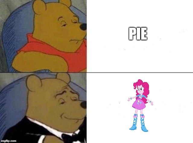 Tuxedo Winnie The Pooh | PIE | image tagged in tuxedo winnie the pooh | made w/ Imgflip meme maker