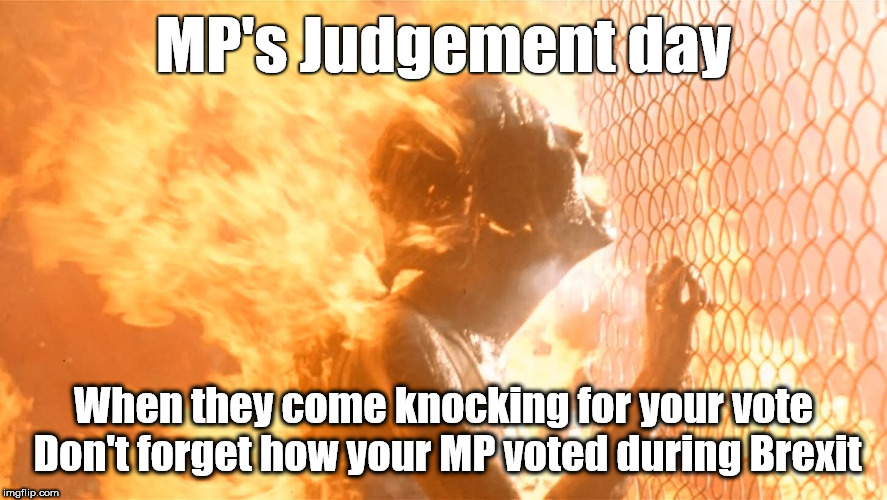 Brexit - MP's to face judgement day | MP's Judgement day; When they come knocking for your vote Don't forget how your MP voted during Brexit | image tagged in judgement day,brexit,leave,remain,eu,vote election | made w/ Imgflip meme maker