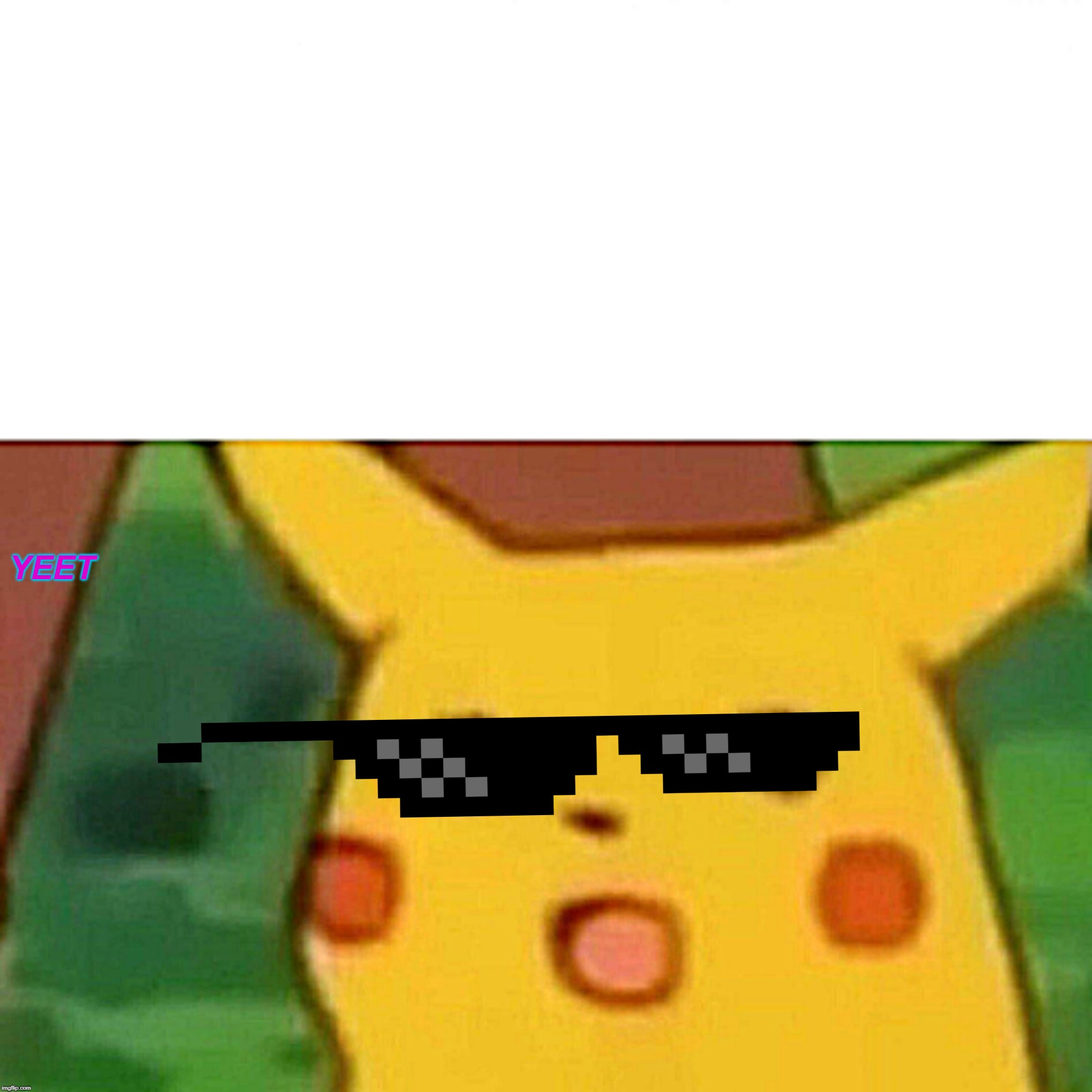 Surprised Pikachu Meme | YEET | image tagged in memes,surprised pikachu | made w/ Imgflip meme maker