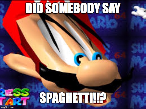 Maaaaaaaaaaario | DID SOMEBODY SAY; SPAGHETTI!!? | image tagged in memes,mario,spaghetti | made w/ Imgflip meme maker