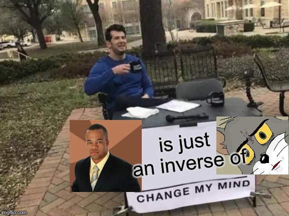 Change My Unsettled Mind With Success | is just an inverse of | image tagged in memes,change my mind,successful black man,unsettled tom,imgflip,funny | made w/ Imgflip meme maker