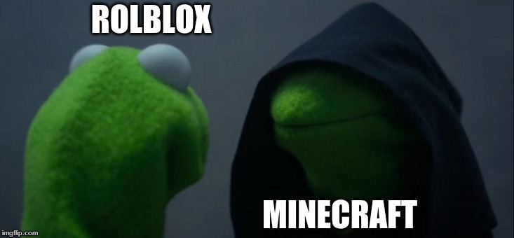 Evil Kermit | ROLBLOX; MINECRAFT | image tagged in memes,evil kermit | made w/ Imgflip meme maker