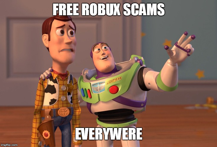 X, X Everywhere Meme | FREE ROBUX SCAMS; EVERYWERE | image tagged in memes,x x everywhere | made w/ Imgflip meme maker