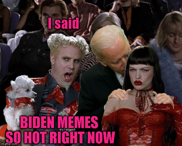Uncle Joe So Hot Right Now | I said; BIDEN MEMES SO HOT RIGHT NOW | image tagged in memes,mugatu so hot right now,joe biden | made w/ Imgflip meme maker
