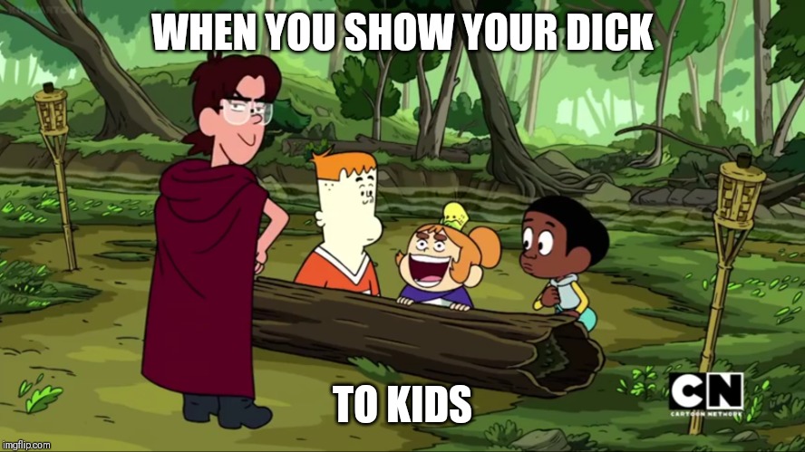 Show your dick to kids | WHEN YOU SHOW YOUR DICK; TO KIDS | image tagged in happy kelsey bern,memes,nsfw,craig of the creek,kelsey bern,dank memes | made w/ Imgflip meme maker
