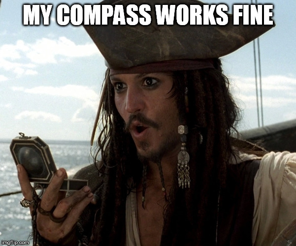MY COMPASS WORKS FINE | made w/ Imgflip meme maker