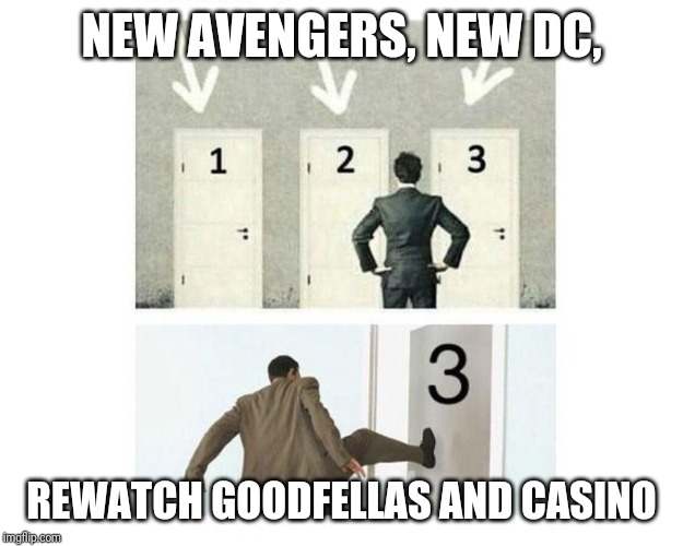 3 doors | NEW AVENGERS, NEW DC, REWATCH GOODFELLAS AND CASINO | image tagged in 3 doors | made w/ Imgflip meme maker