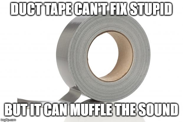 Gaffa Tape Not Jus For Rock N Roll Duct Tape Meme Generator